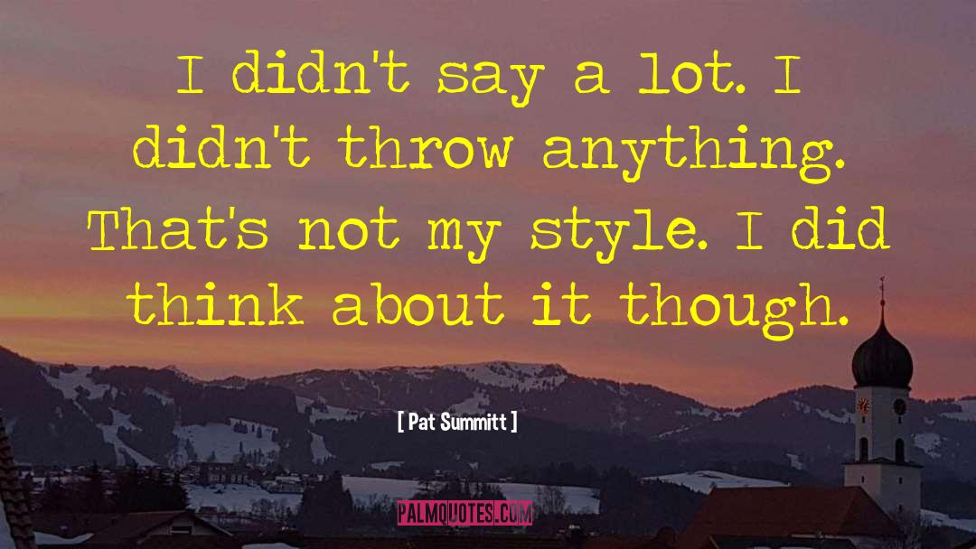 Cajun Style quotes by Pat Summitt