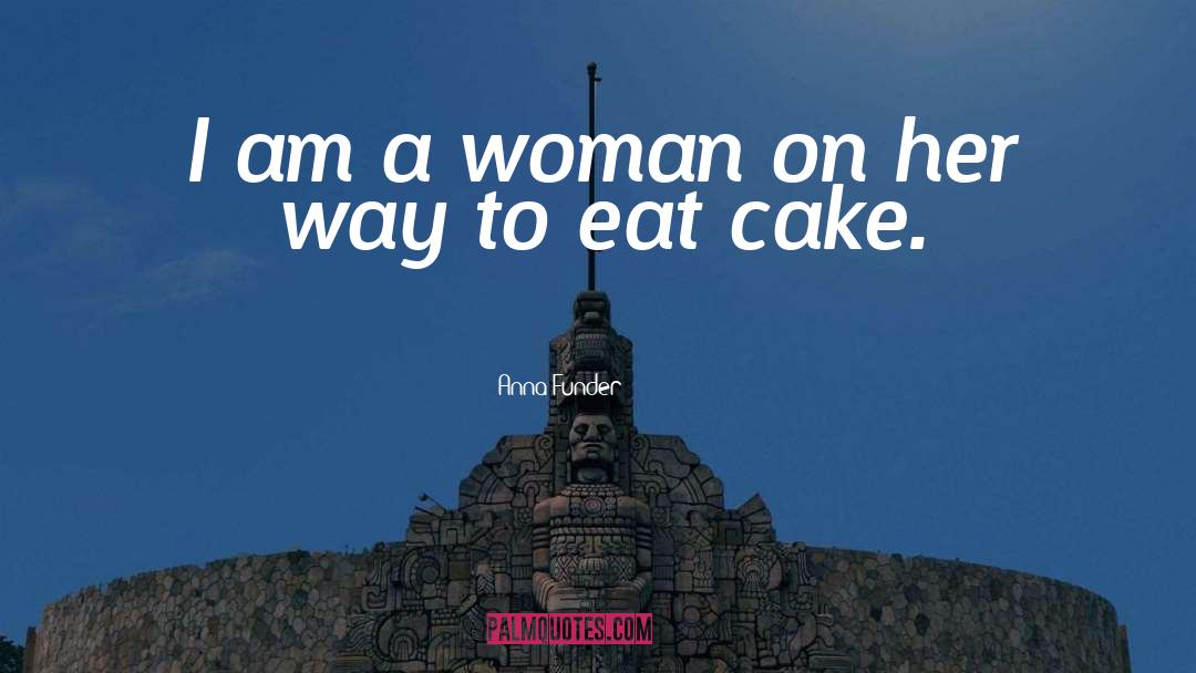Cake quotes by Anna Funder