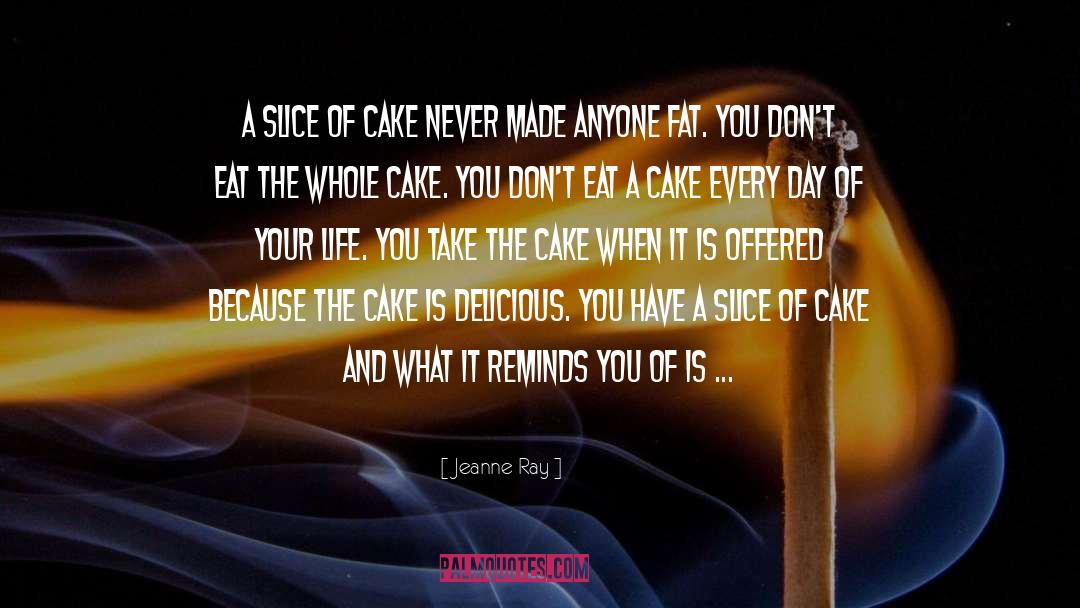 Cake quotes by Jeanne Ray
