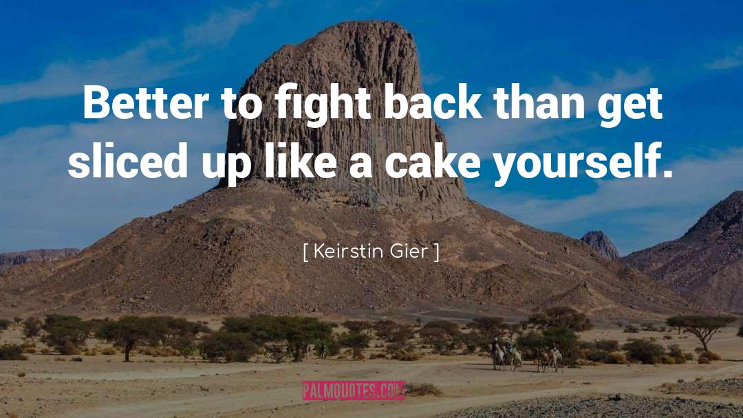 Cake quotes by Keirstin Gier