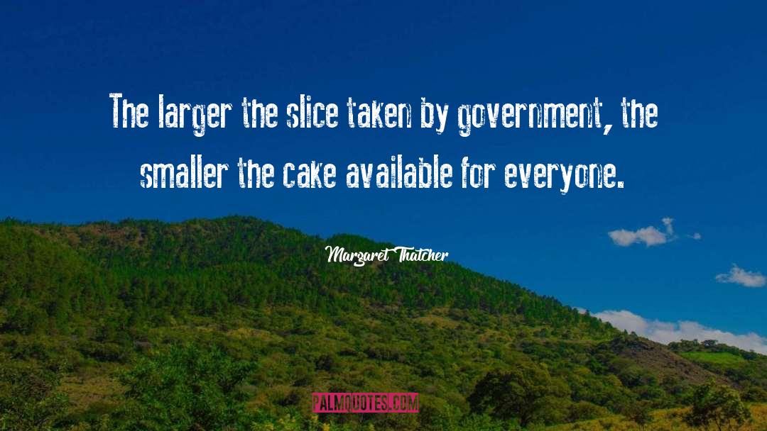 Cake quotes by Margaret Thatcher