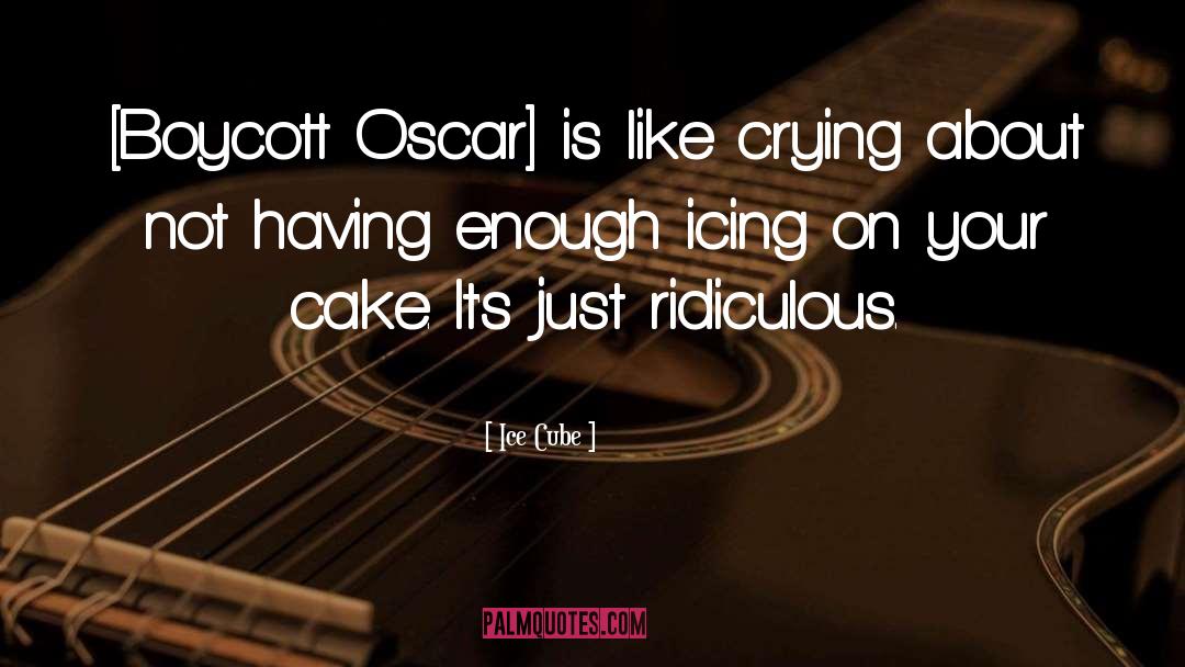 Cake quotes by Ice Cube
