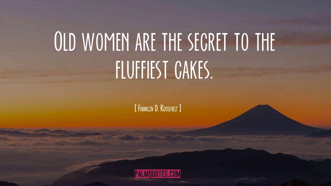 Cakes quotes by Franklin D. Roosevelt