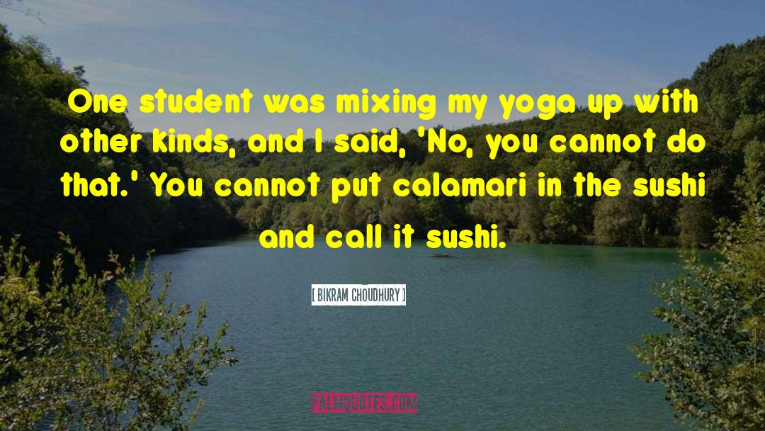 Calamari quotes by Bikram Choudhury