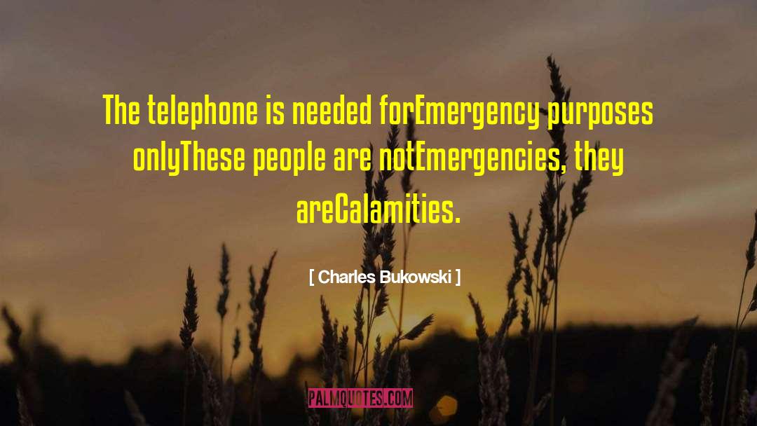 Calamities quotes by Charles Bukowski