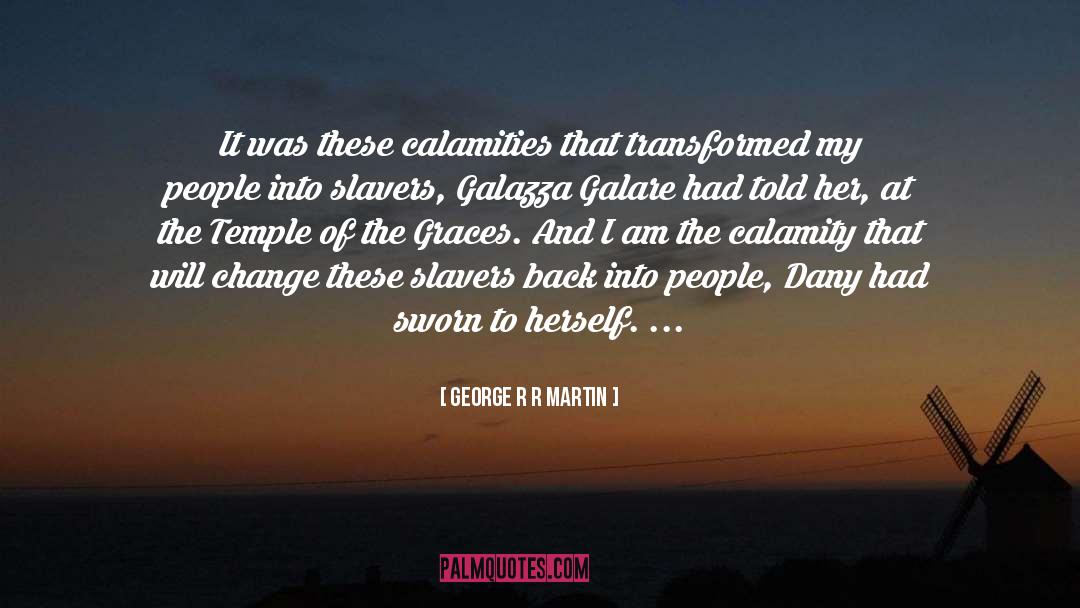 Calamities quotes by George R R Martin