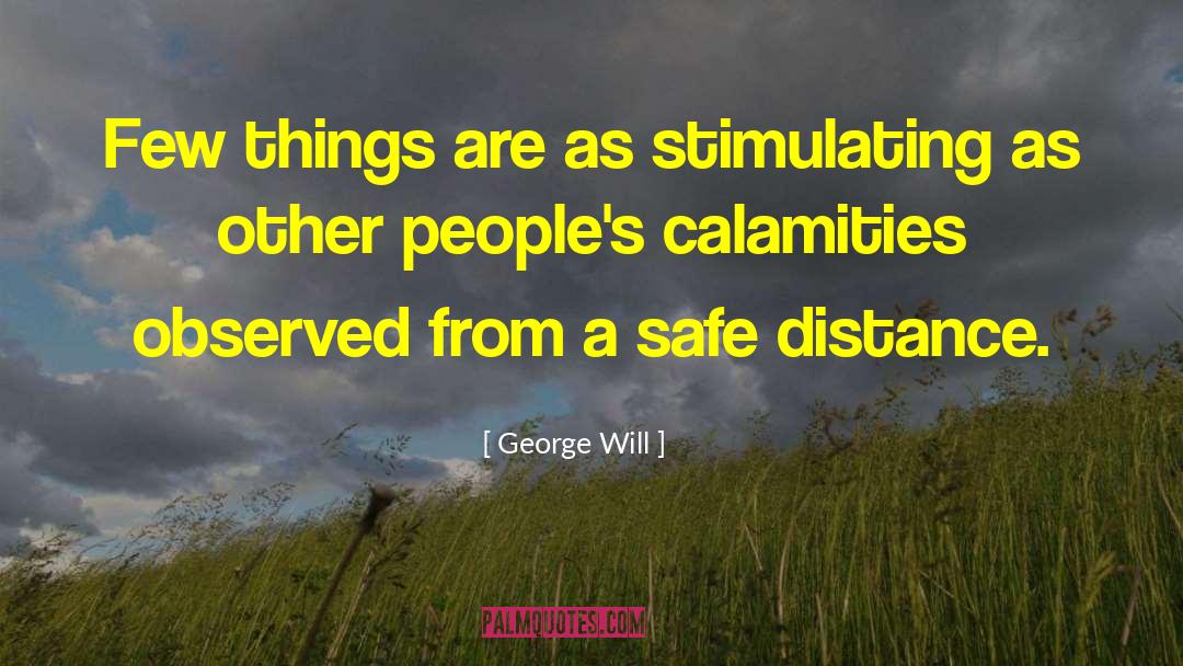 Calamities quotes by George Will