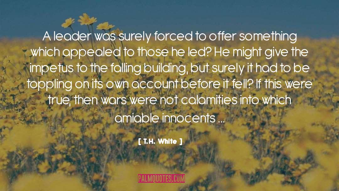 Calamities quotes by T.H. White