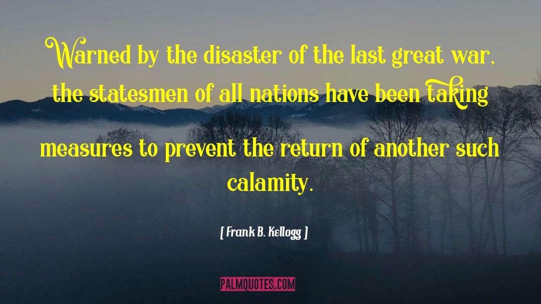 Calamity quotes by Frank B. Kellogg