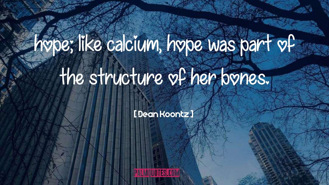 Calcium quotes by Dean Koontz