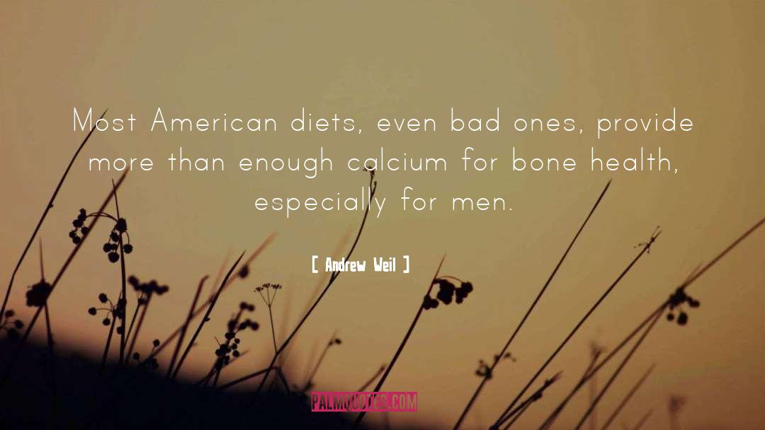 Calcium quotes by Andrew Weil