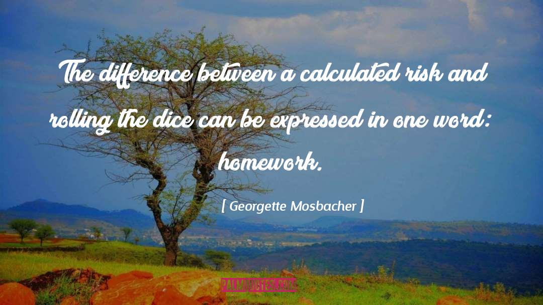 Calculated Risk quotes by Georgette Mosbacher