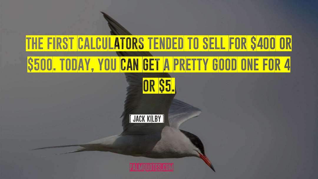 Calculators quotes by Jack Kilby