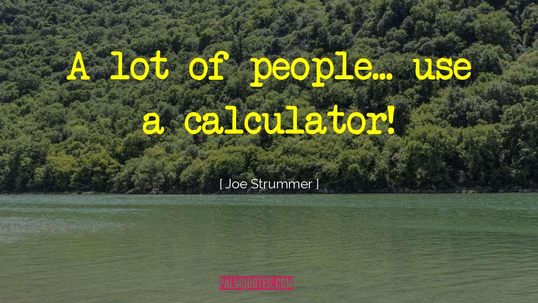 Calculators quotes by Joe Strummer