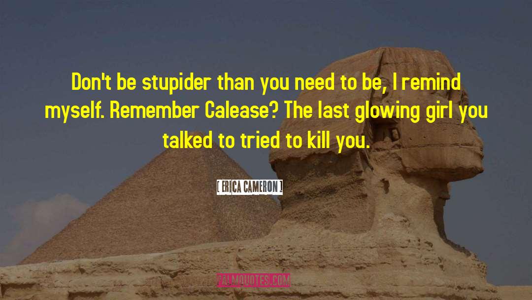 Calease quotes by Erica Cameron