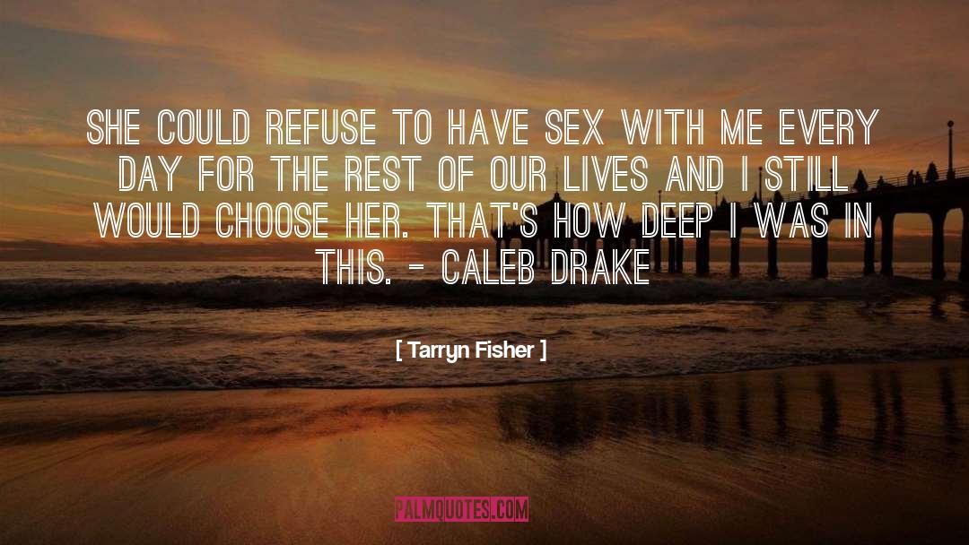 Caleb Drake quotes by Tarryn Fisher