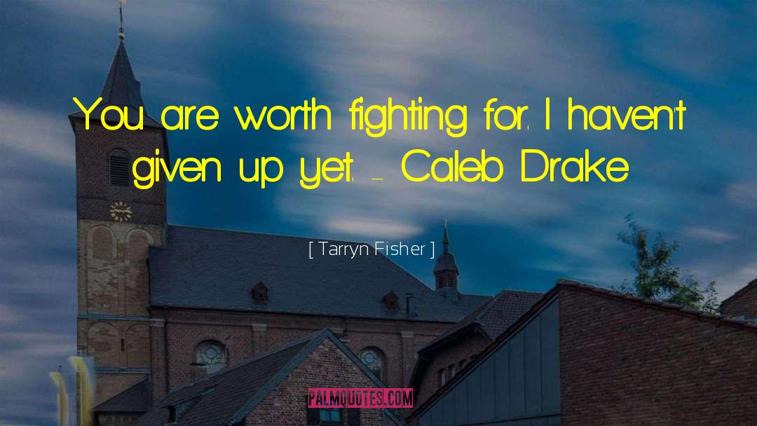 Caleb Drake quotes by Tarryn Fisher