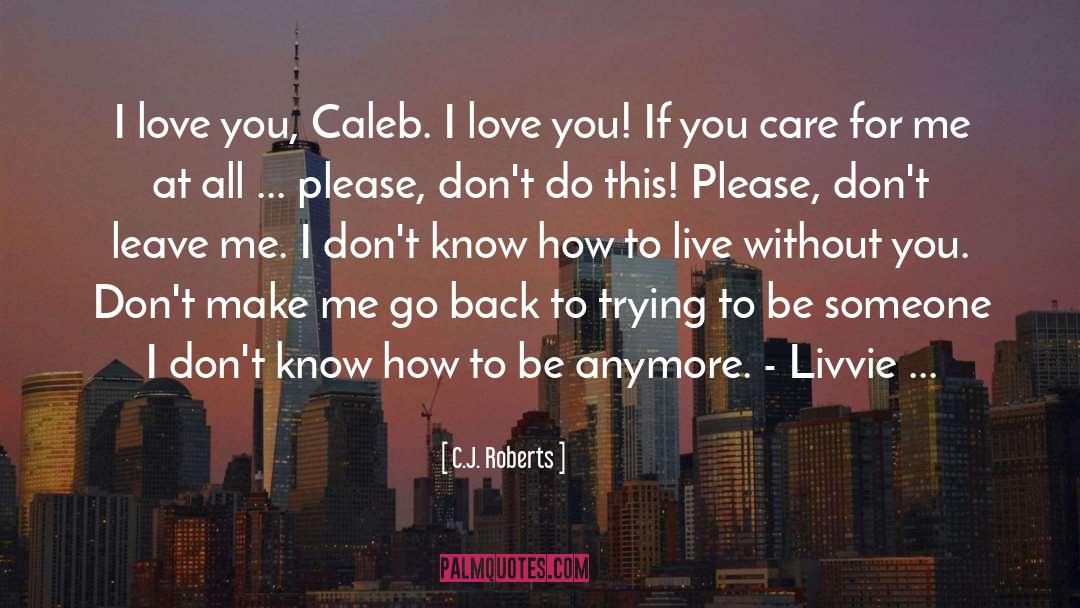 Caleb J Ross quotes by C.J. Roberts