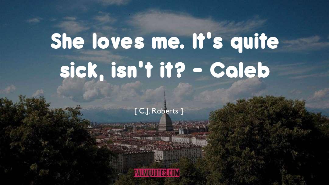 Caleb J Ross quotes by C.J. Roberts