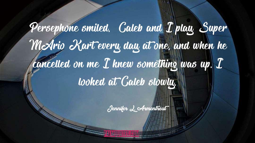 Caleb Roehrig quotes by Jennifer L. Armentrout