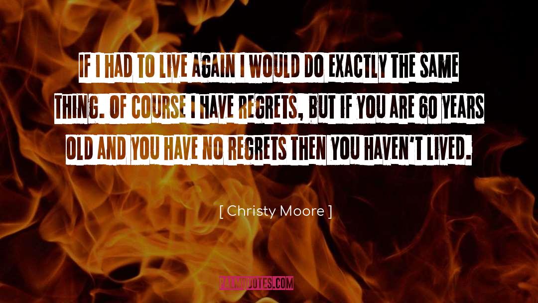 Calendar Of Regrets quotes by Christy Moore