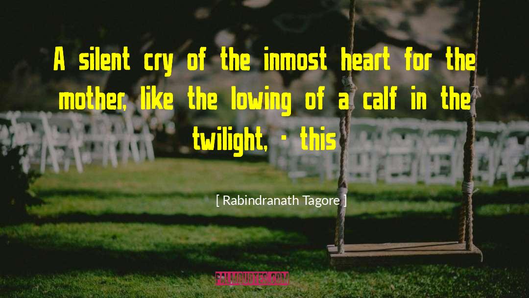 Calf quotes by Rabindranath Tagore