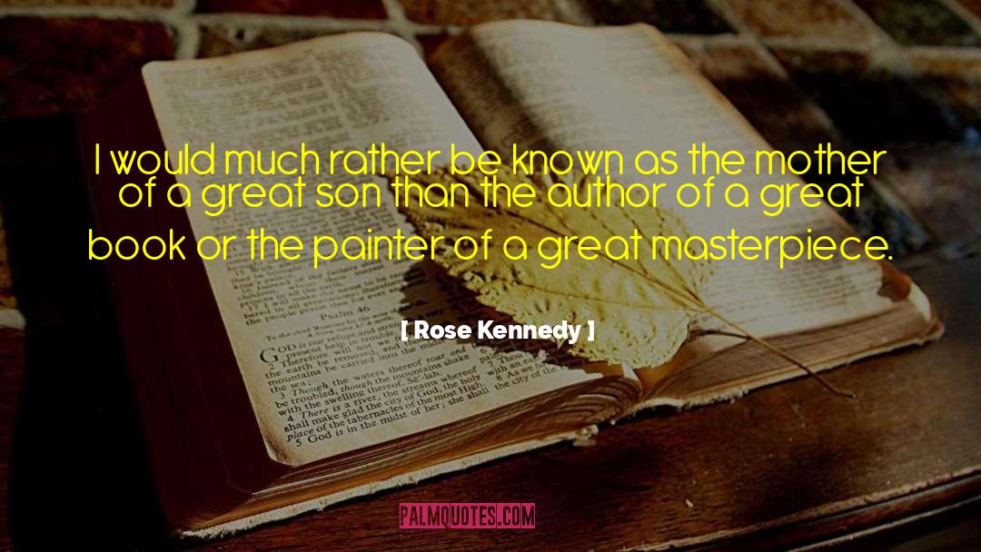 Calgary Author quotes by Rose Kennedy