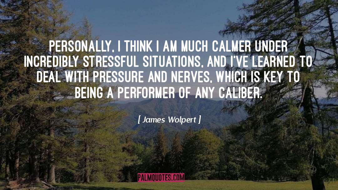 Caliber quotes by James Wolpert