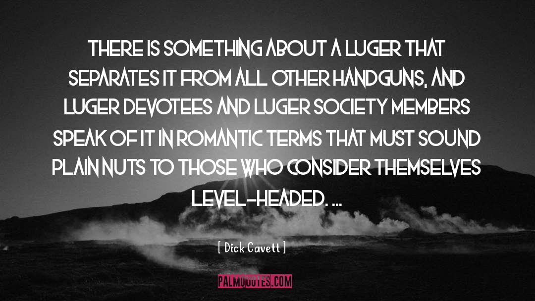 Calibers Of Handguns quotes by Dick Cavett