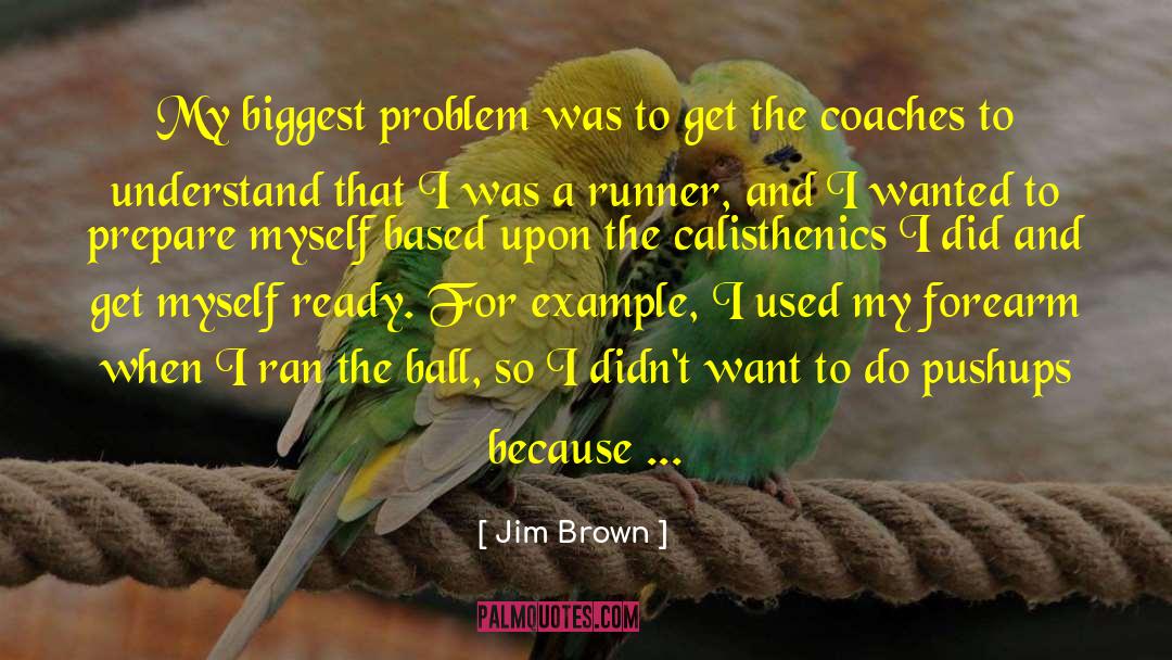 Calisthenics quotes by Jim Brown