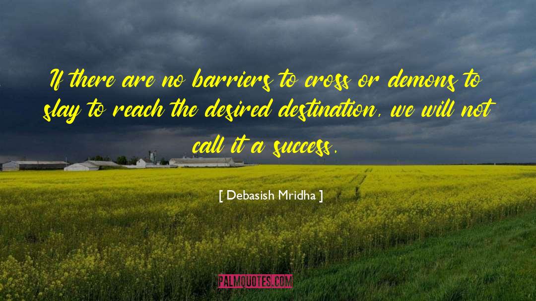 Call It A Success quotes by Debasish Mridha