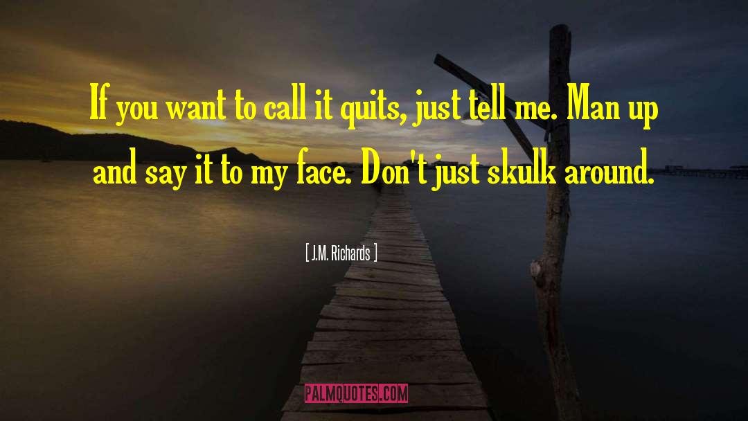 Call It Quites quotes by J.M. Richards