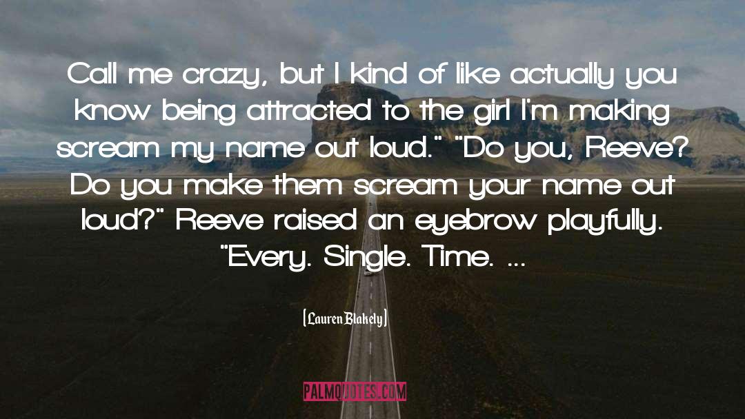 Call Me Crazy quotes by Lauren Blakely