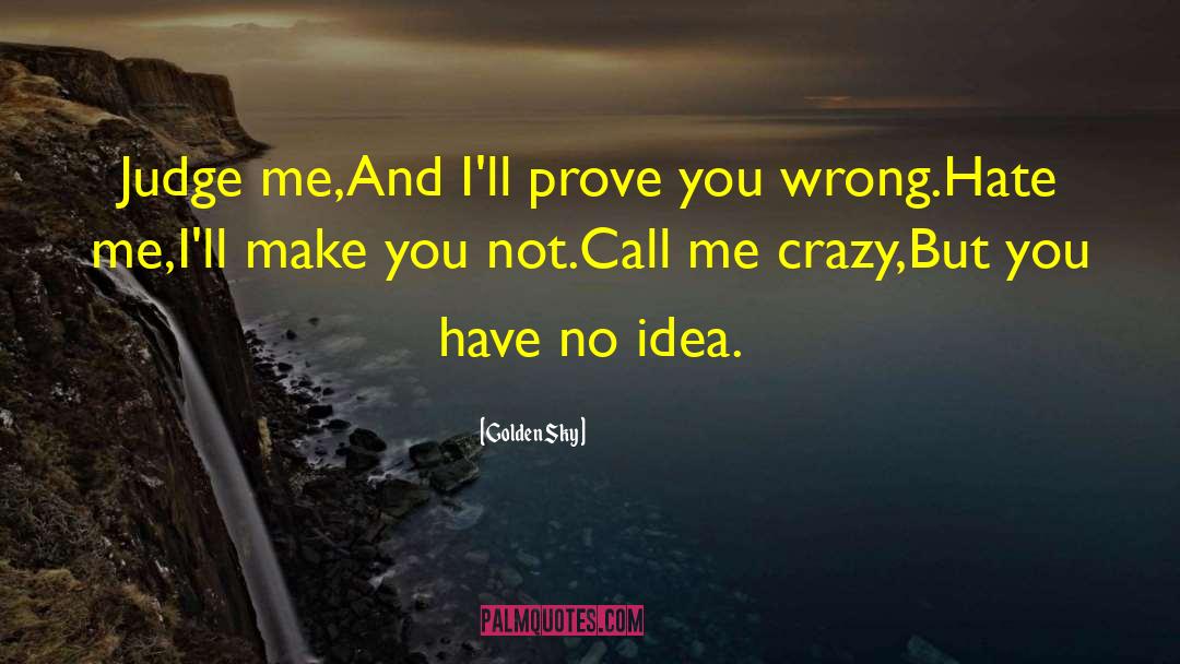 Call Me Crazy quotes by Golden Sky
