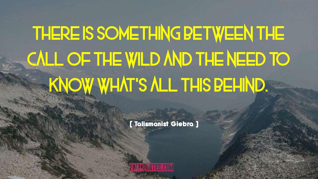 Call Of The Wild quotes by Talismanist Giebra