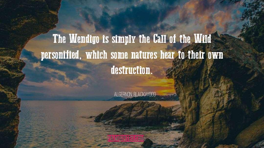Call Of The Wild quotes by Algernon Blackwood