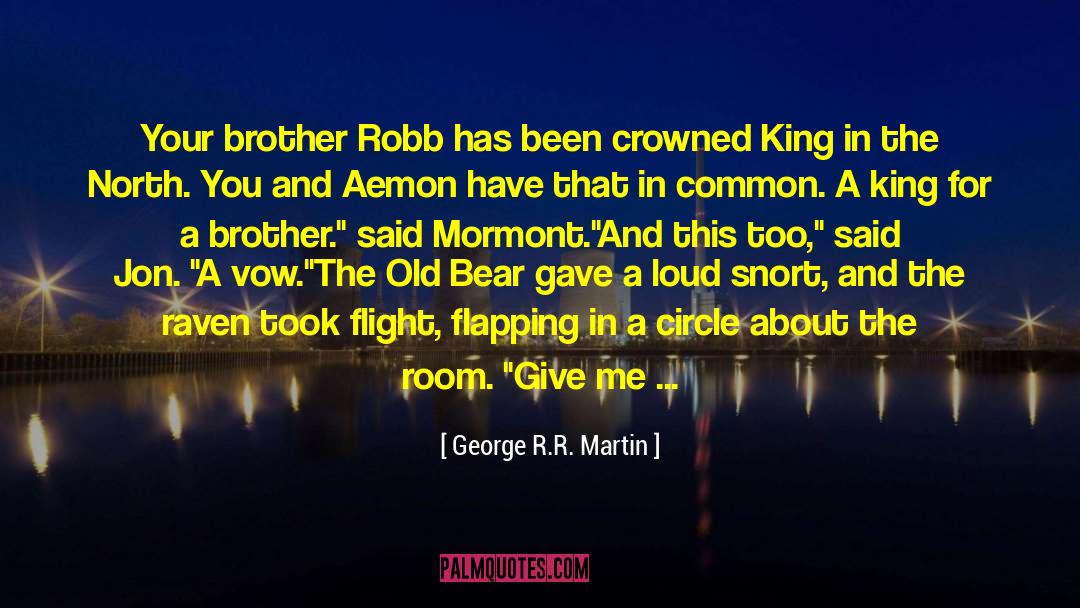 Call To Serve quotes by George R.R. Martin