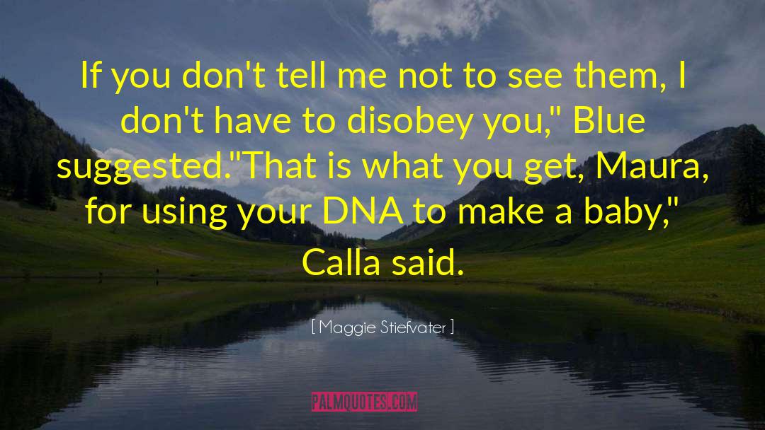 Calla quotes by Maggie Stiefvater