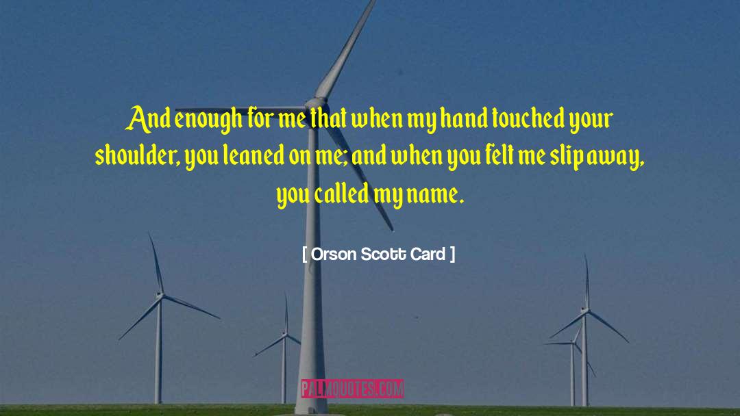 Called My Name quotes by Orson Scott Card