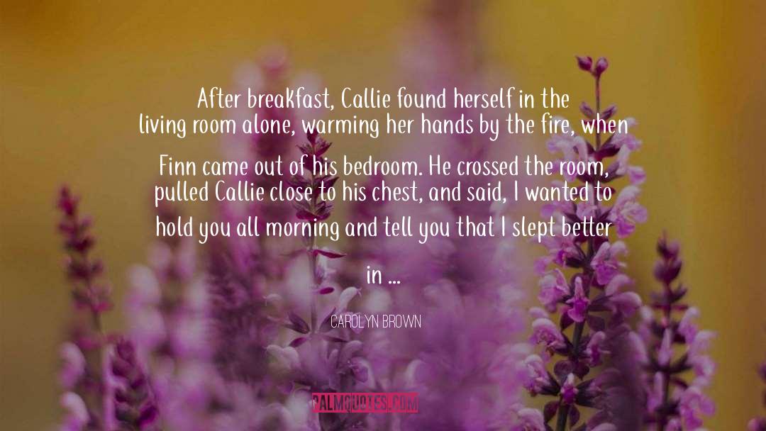 Callie And Kayden quotes by Carolyn Brown