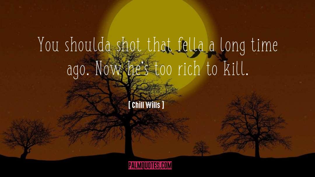 Calling A Friend After A Long Time quotes by Chill Wills