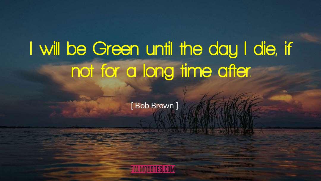 Calling A Friend After A Long Time quotes by Bob Brown