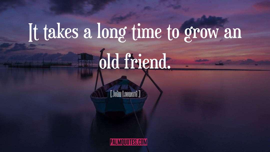 Calling A Friend After A Long Time quotes by John Leonard