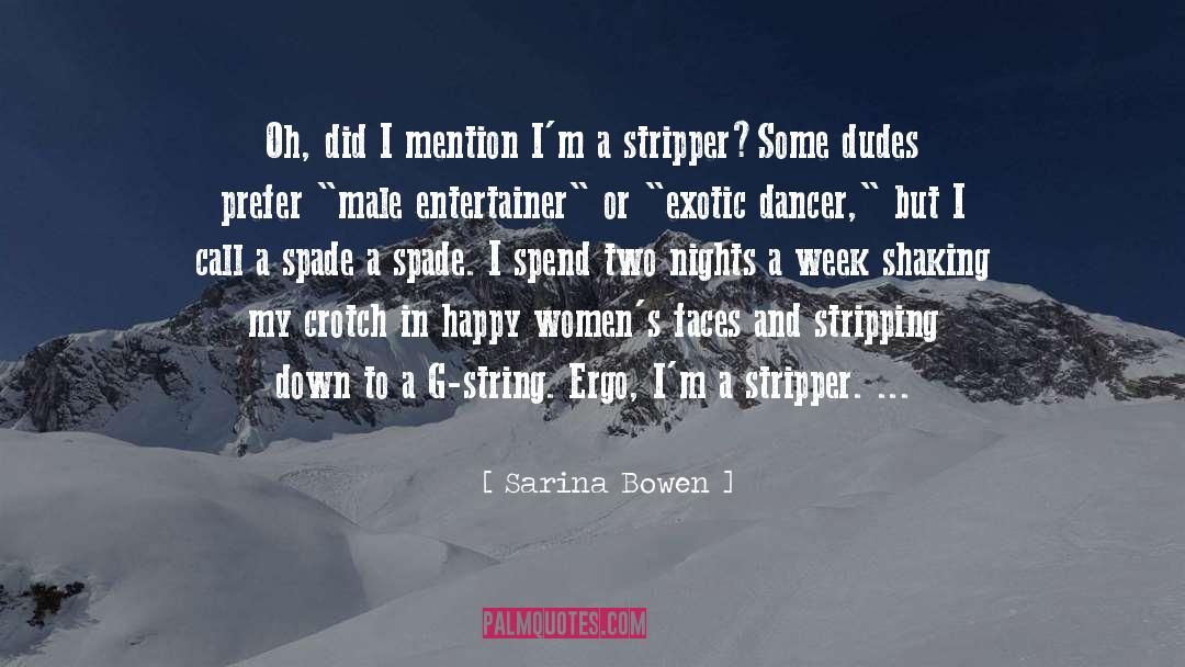 Calling A Spade A Spade quotes by Sarina Bowen