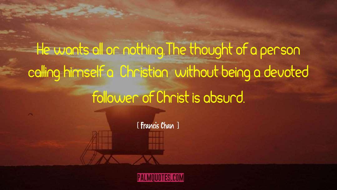 Calling All The Shots quotes by Francis Chan