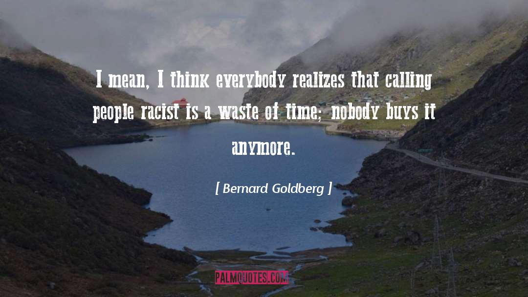 Calling People quotes by Bernard Goldberg