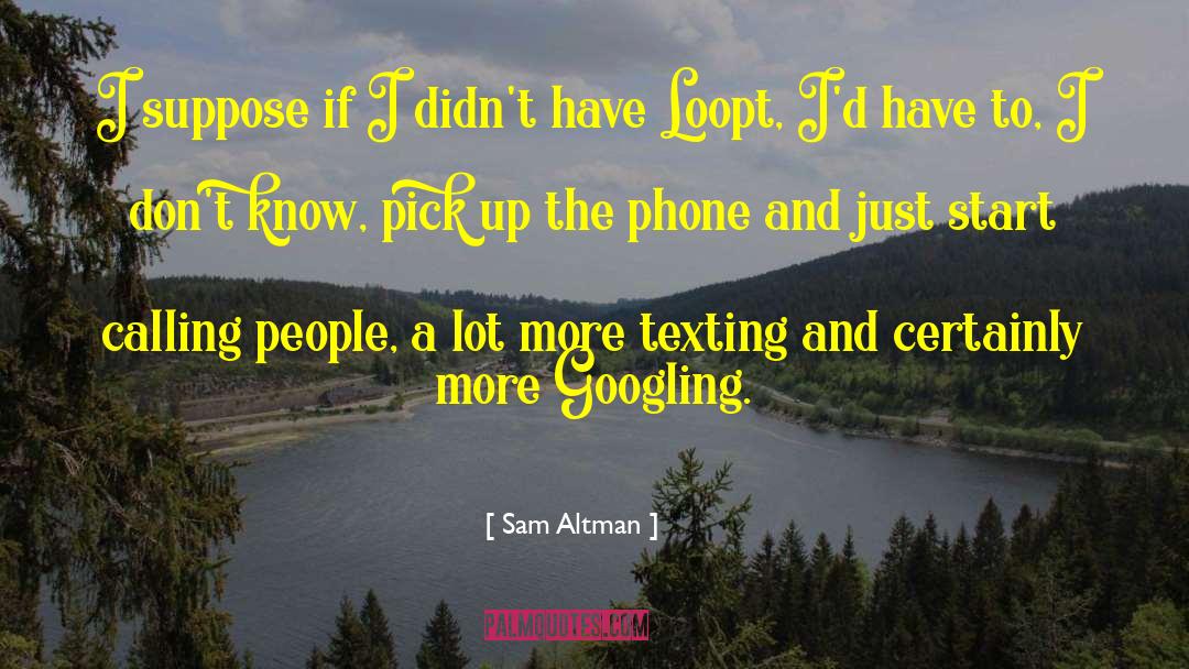 Calling People quotes by Sam Altman