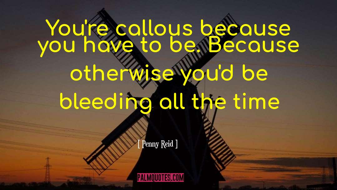 Callous quotes by Penny Reid