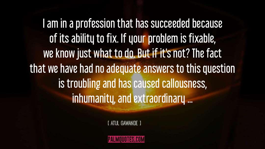 Callousness quotes by Atul Gawande