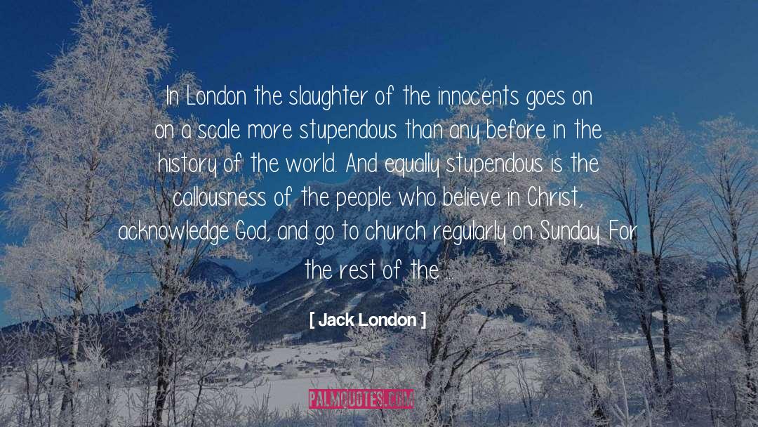 Callousness quotes by Jack London